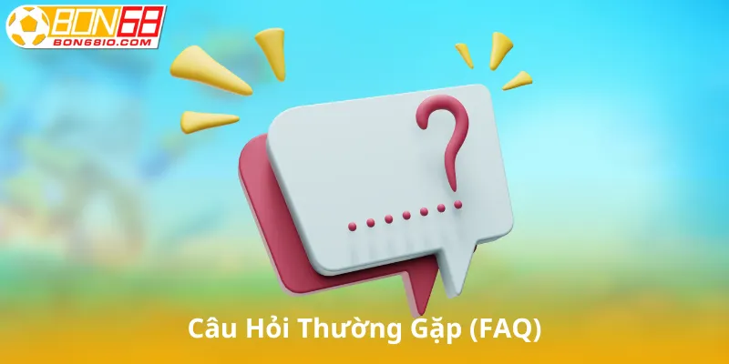 Câu Hỏi Thường Gặp (FAQ)