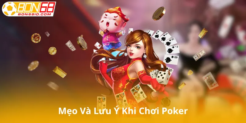 Mẹo Và Lưu Ý Khi Chơi Poker
