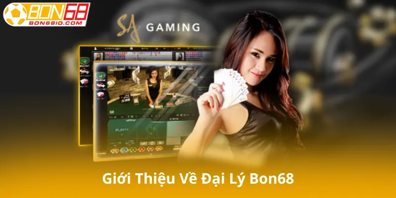 Giới Thiệu Về Đại Lý Bon68