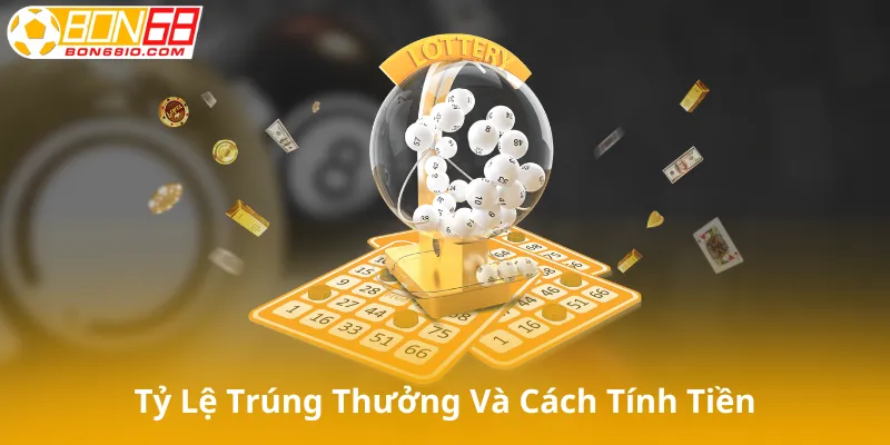 Tỷ lệ trúng thưởng và cách tính tiền