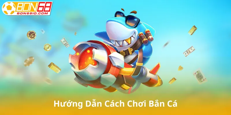 Hướng Dẫn Cách Chơi Bắn Cá Tiểu Tiên Cá